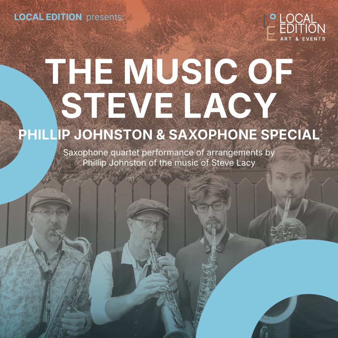 The Music of Steve Lacy: Phillip Johnston & Saxophone Special